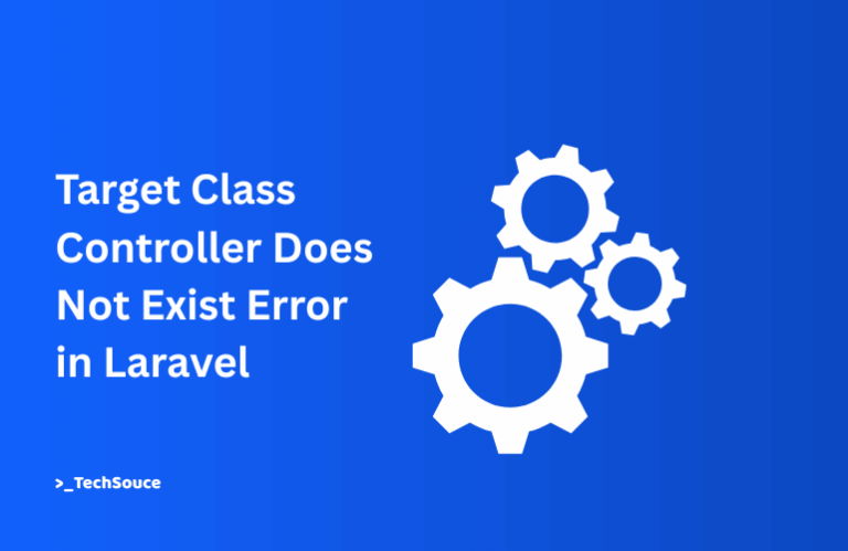 Target Class Controller Does Not Exist Error in Laravel