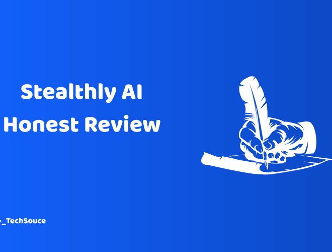Stealthly AI Honest Review: AI Writer for 100% Human Score
